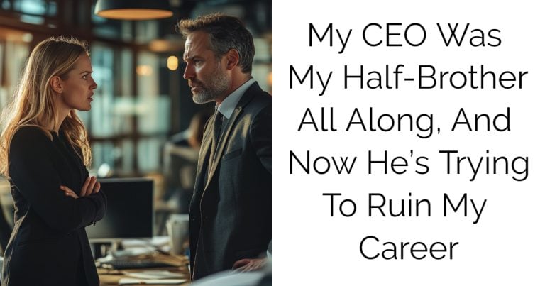 My CEO Was My Half-Brother All Along, And Now He’s Trying To Ruin My Career