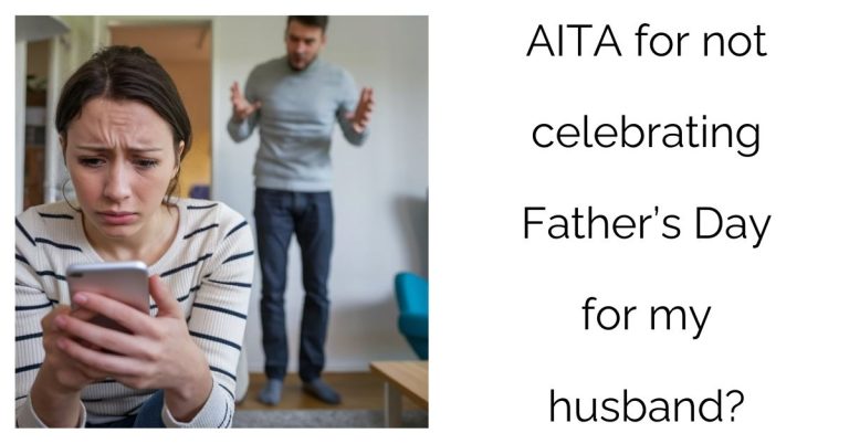 AITA for not celebrating Father’s Day for my husband?