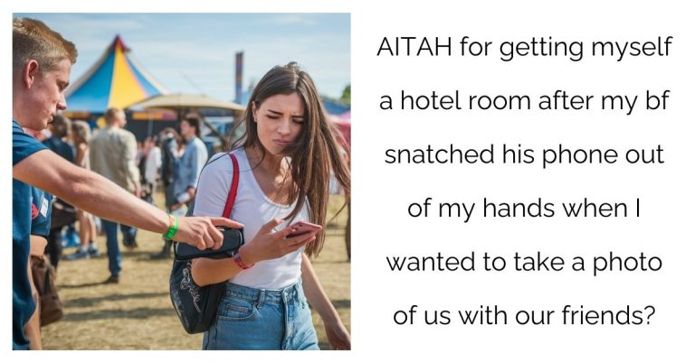 AITAH for getting myself a hotel room after my bf snatched his phone out of my hands when I wanted to take a photo of us with our friends?