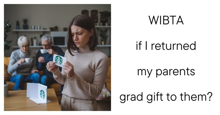 WIBTA if I returned my parents grad gift to them?