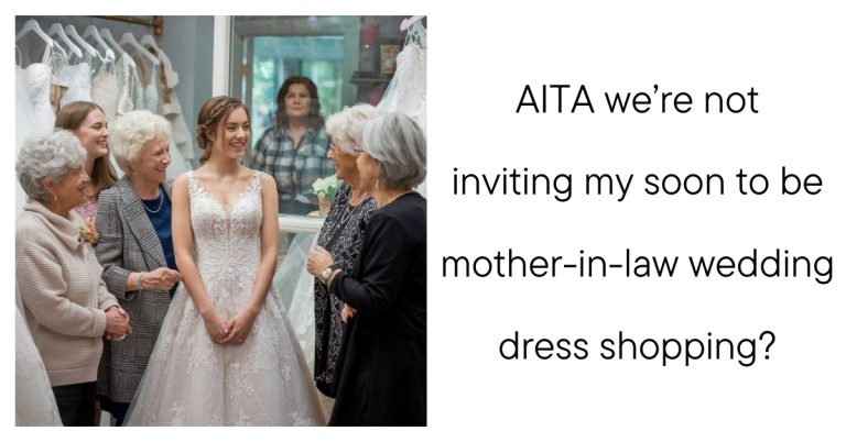 AITA we’re not inviting my soon to be mother-in-law wedding dress shopping?