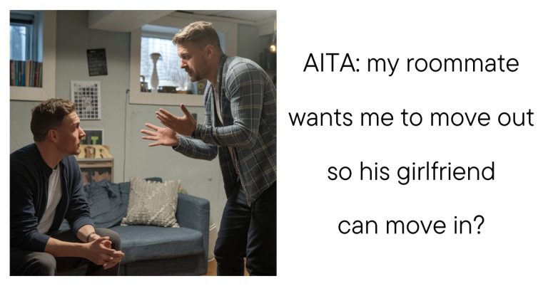 AITA: my roommate wants me to move out so his girlfriend can move in?