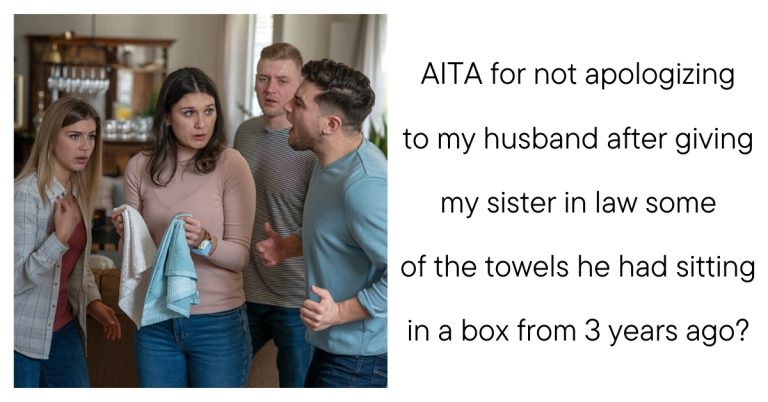 AITA for not apologizing to my husband after giving my sister in law some of the towels he had sitting in a box from 3 years ago?