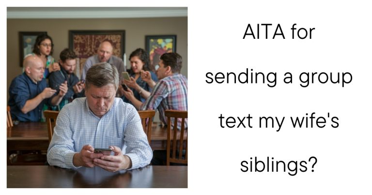 AITA for sending a group text my wife’s siblings?