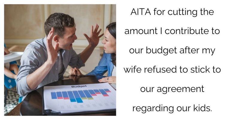 AITA for cutting the amount I contribute to our budget after my wife refused to stick to our agreement regarding our kids ?