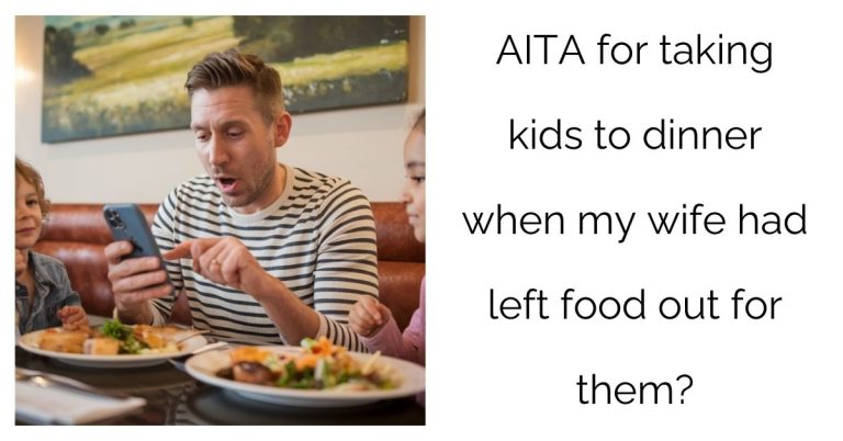 AITA for taking kids to dinner when my wife had left food out for them?’