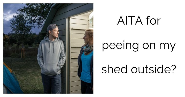 AITA for peeing on my shed outside?