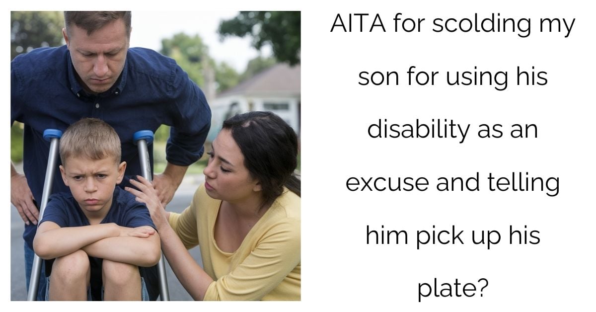 AITA for scolding my son for using his disability as an excuse and telling him pick up his plate?