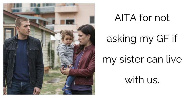 AITA for not asking my GF if my sister can live with us ?