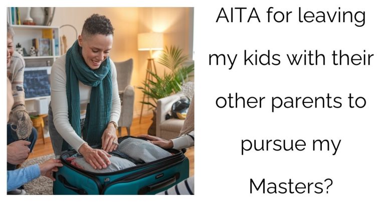 AITA for leaving my kids with their other parents to pursue my Masters?