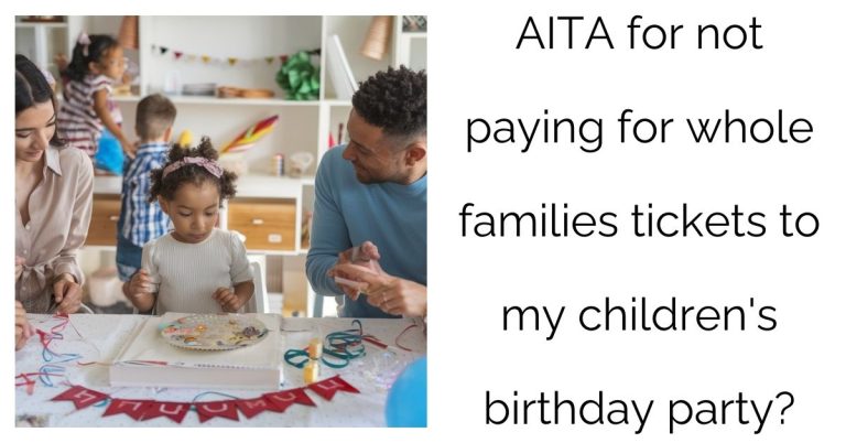 AITA for not paying for whole families tickets to my children’s birthday party?