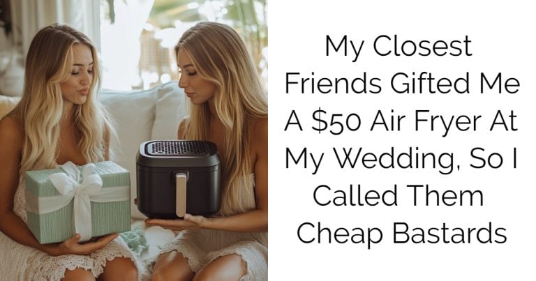 My Closest Friends Gifted Me A $50 Air Fryer In My Wedding, So I Called Them Cheap Bastards