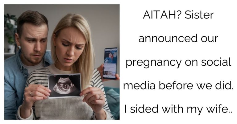 AITAH? Sister announced our pregnancy on social media before we did. I sided with my wife ?