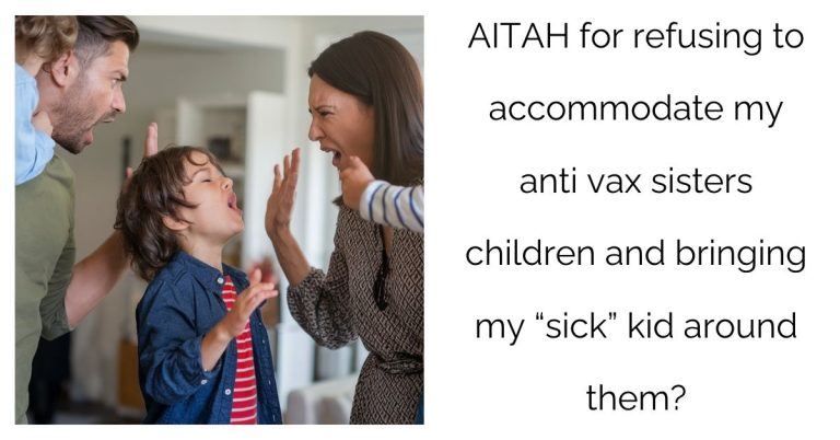 AITAH for refusing to accommodate my anti vax sisters children and bringing my “sick” kid around them?