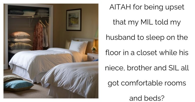 AITAH for being upset that my MIL told my husband to sleep on the floor in a closet while his niece, brother and SIL all got comfortable rooms and beds?