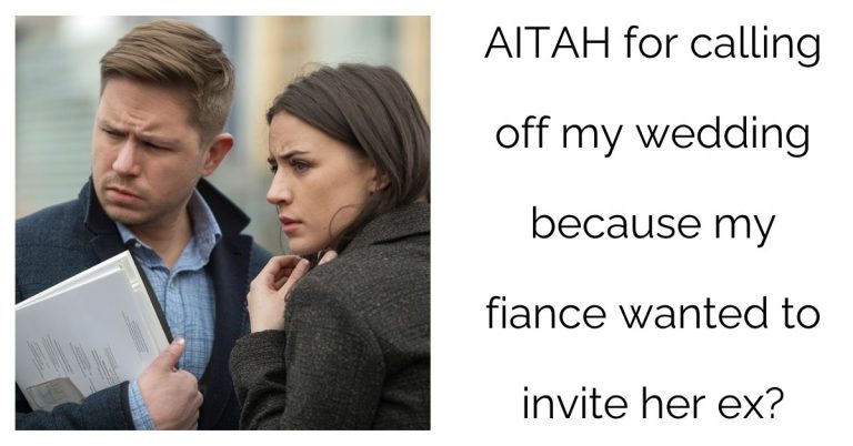 AITAH for calling off my wedding because my fiance wanted to invite her ex?