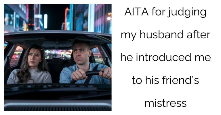 AITA for judging my husband after he introduced me to his friend’s mistress ?