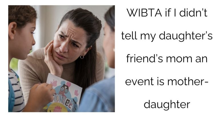 WIBTA if I didn’t tell my daughter’s friend’s mom an event is mother-daughter?