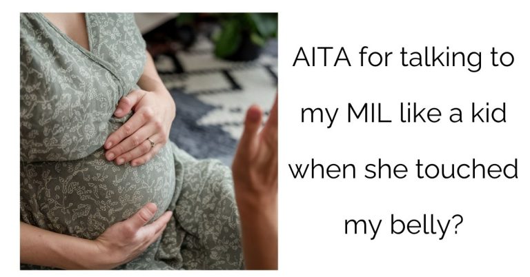 AITA for talking to my MIL like a kid when she touched my belly?