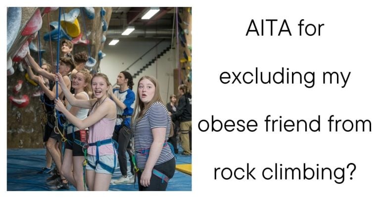 AITA for excluding my obese friend from rock climbing?