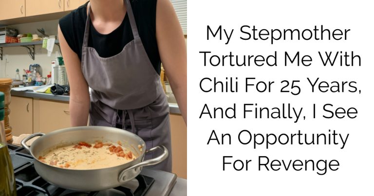 My Stepmother Tortured Me With Chili For 25 Years, And Finally, I See An Opportunity For Revenge