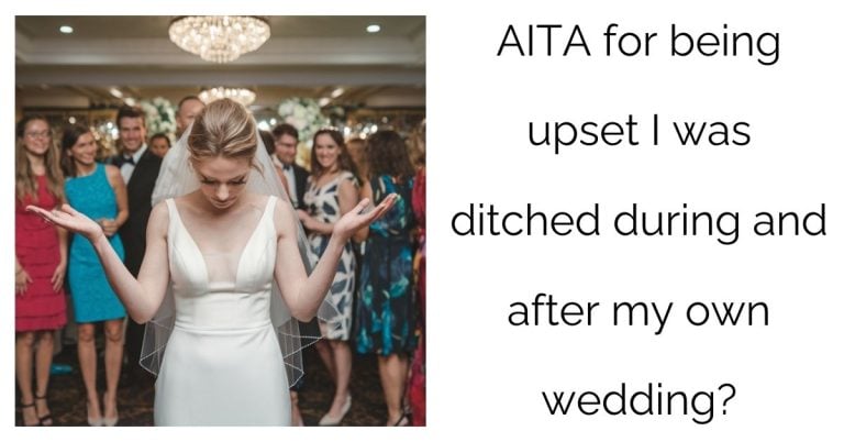 AITA for being upset I was ditched during and after my own wedding?