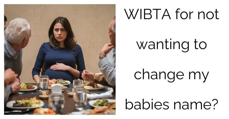 WIBTA for not wanting to change my babies name?