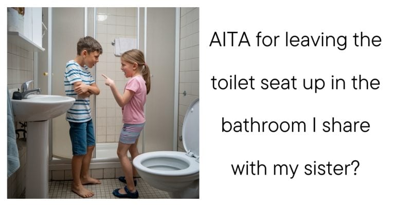 AITA for leaving the toilet seat up in the bathroom I share with my sister?