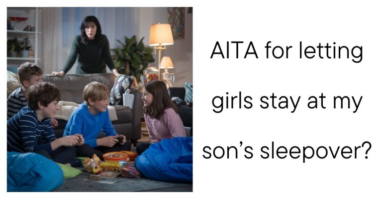 AITA for letting girls stay at my son’s sleepover?