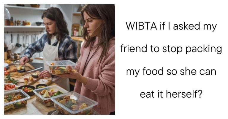 WIBTA if I asked my friend to stop packing my food so she can eat it herself?