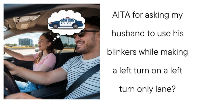 AITA for asking my husband to use his blinkers while making a left turn on a left turn only lane?