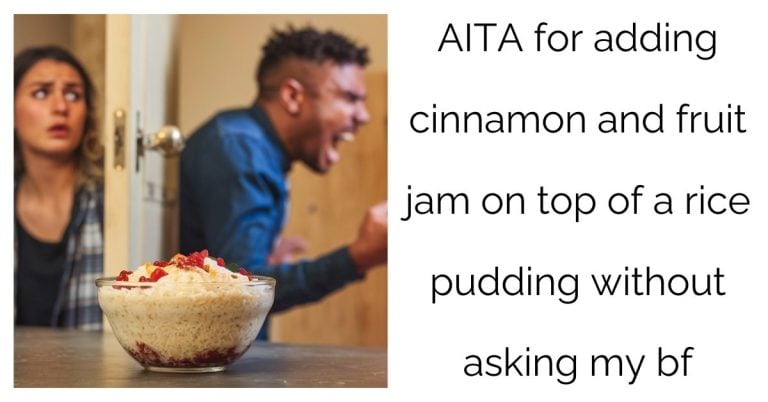 AITA for adding cinnamon and fruit jam on top of a rice pudding without asking my bf?