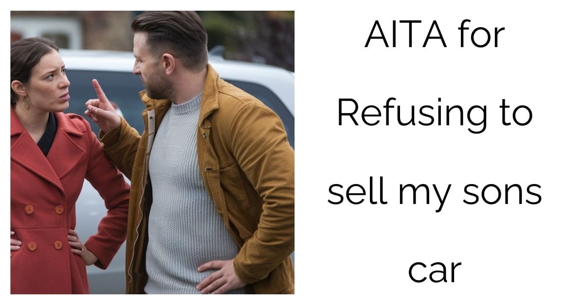 AITA for Refusing to sell my sons car?