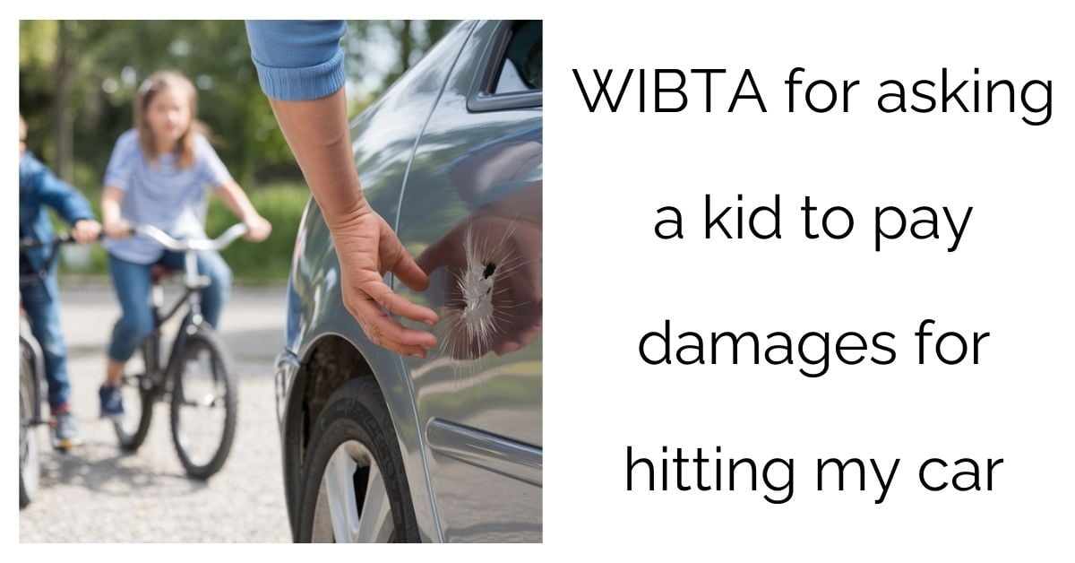 WIBTA for asking a kid to pay damages for hitting my car?