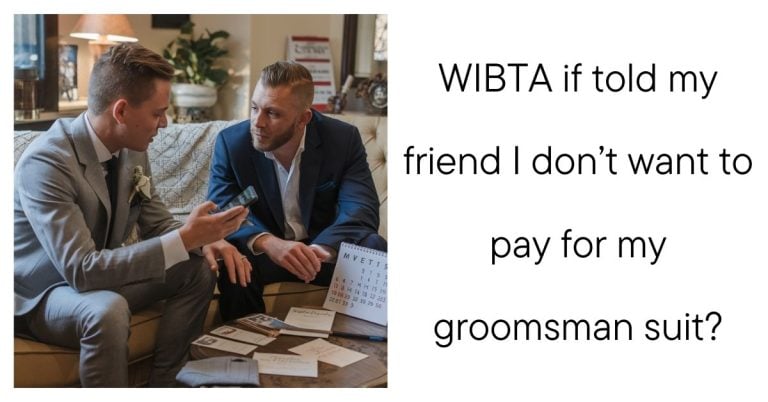 WIBTA if told my friend I don’t want to pay for my groomsman suit?