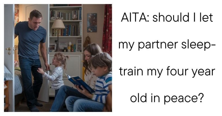 AITA: should I let my partner sleep-train my four year old in peace?