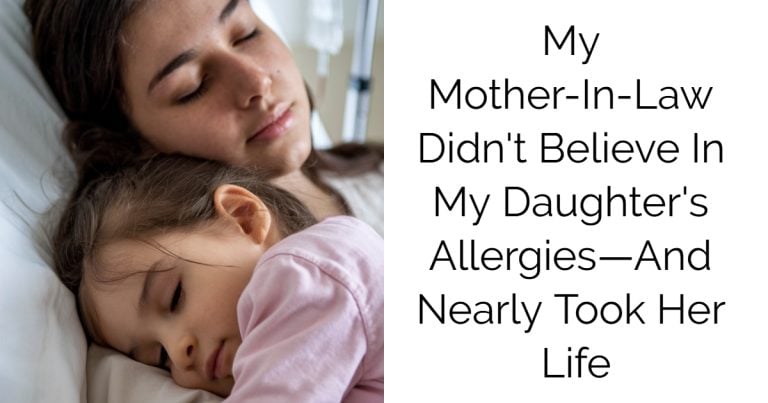 My Mother-In-Law Didn’t Believe In My Daughter’s Allergies—And Nearly Took Her Life