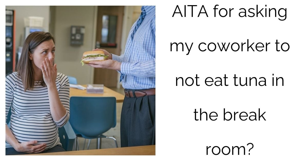 AITA for asking my coworker to not eat tuna in the break room?