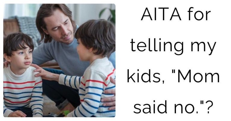 AITA for telling my kids, “Mom said no.”?