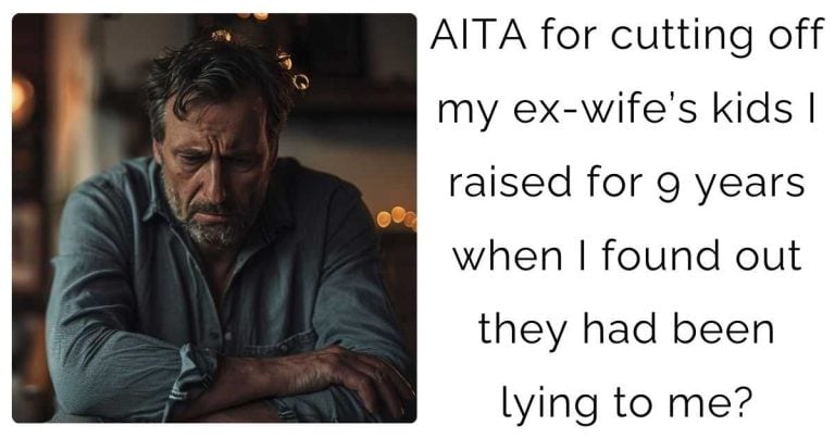 AITA for cutting off my ex-wife’s kids I raised for 9 years when I found out they had been lying to me?