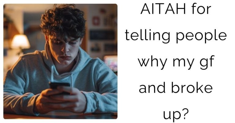 AITAH for telling people why my gf and broke up?