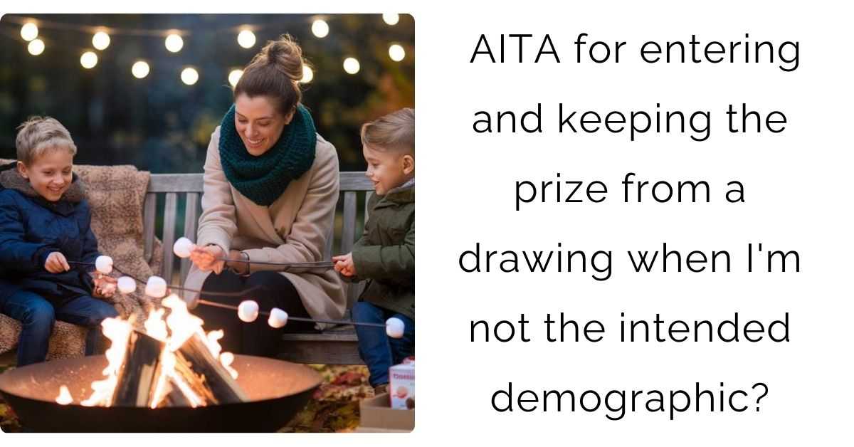 AITA for entering and keeping the prize from a drawing when I’m not the intended demographic?