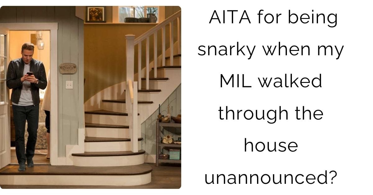 AITA for being snarky when my MIL walked through the house unannounced?