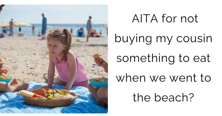 AITA for not buying my cousin something to eat when we went to the beach?