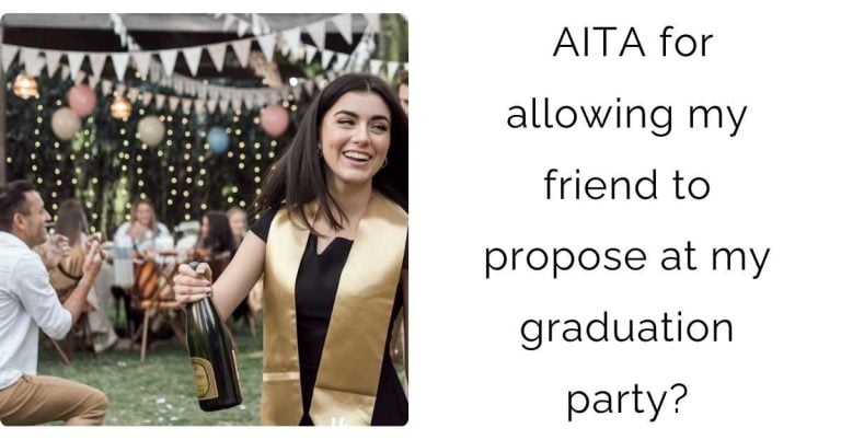 AITA for allowing my friend to propose at my graduation party?