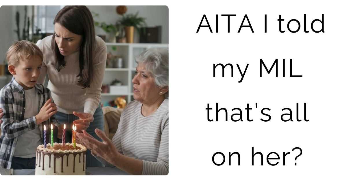 AITA I told my MIL that’s all on her?