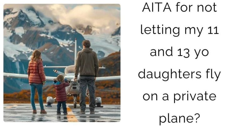 AITA for not letting my 11 and 13 yo daughters fly on a private plane?