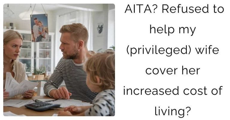 AITA? Refused to help my (privileged) wife cover her increased cost of living?