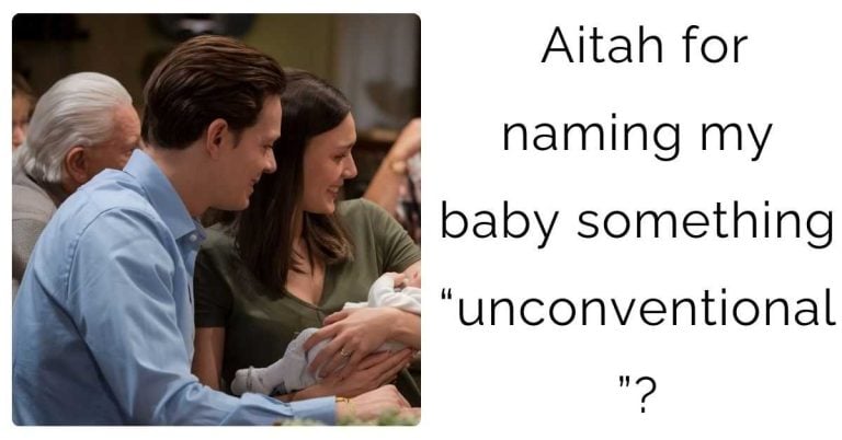 Aitah for naming my baby something “unconventional”?