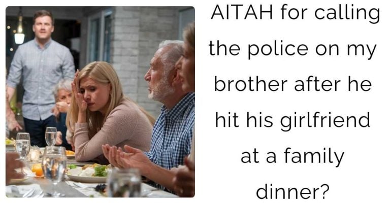 AITAH for calling the police on my brother after he hit his girlfriend at a family dinner?